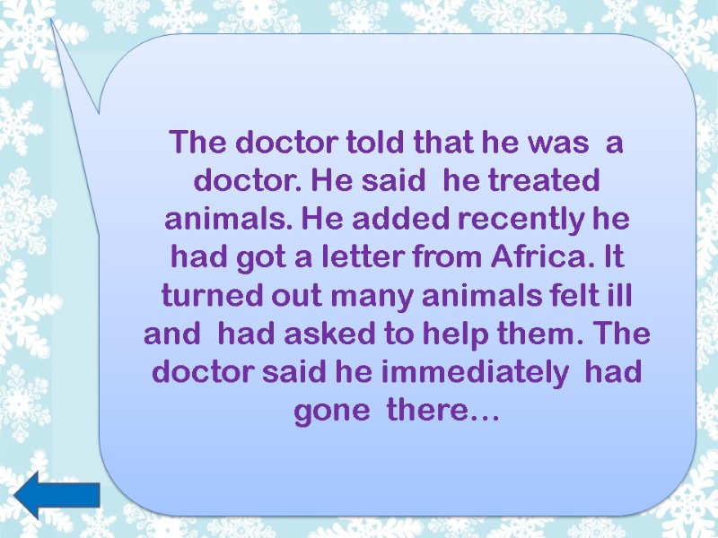 The doctor told that he was  a doctor. He said  he treated
